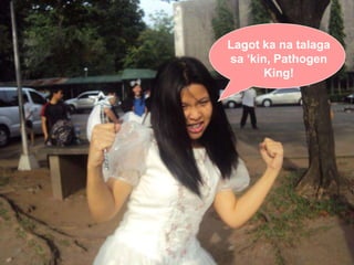 Lagot ka na talaga sa ‘kin, Pathogen King!