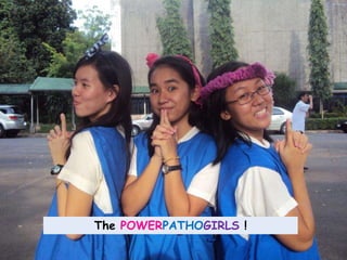 The POWERPATHOGIRLS !