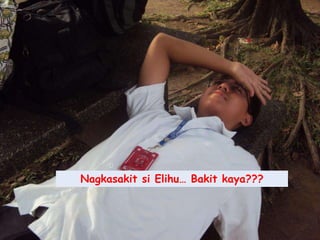 NagkasakitsiElihu… Bakitkaya???