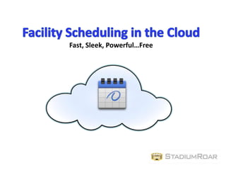 Facility Scheduling in the Cloud Fast, Sleek, Powerful…Free 