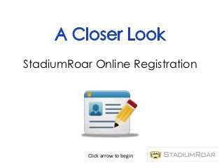 StadiumRoar Online Registration




           Click arrow to begin
 
