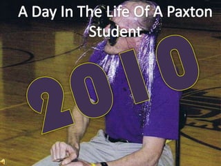 A Day In The Life Of A Paxton Student 2010 