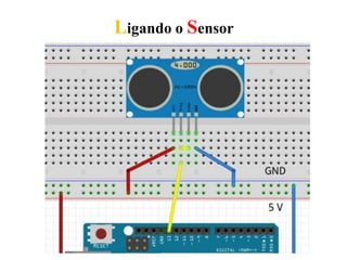 Ligando o Sensor
 