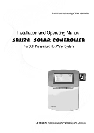 Operating manual of Controller SR1128
For split pressurized solar hot water system
 