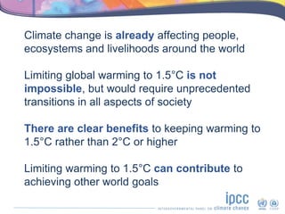 Climate change is already affecting people,
ecosystems and livelihoods around the world
Limiting global warming to 1.5°C i...