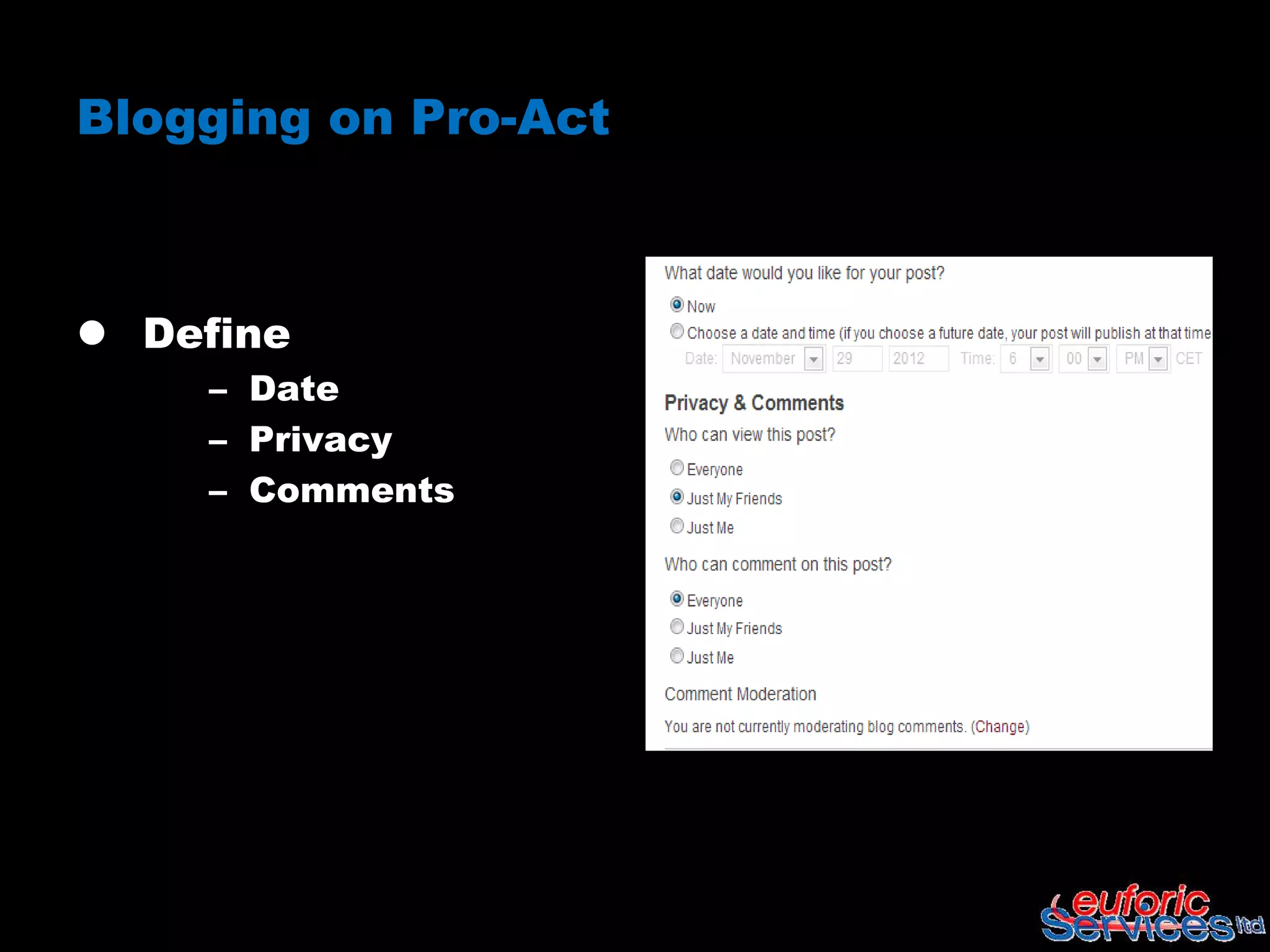 Blogging on Pro-Act



 Define
    – Date
    – Privacy
    – Comments
 