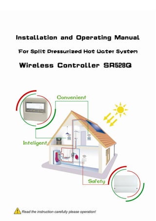 Operating Manual of
Wireless Controller SR528Q
for Split Pressurized Solar Hot Water System
 