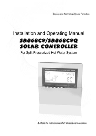 Operating manual
For split pressurized solar hot water system
controller

Model SR868C9Q/SR868C9
 