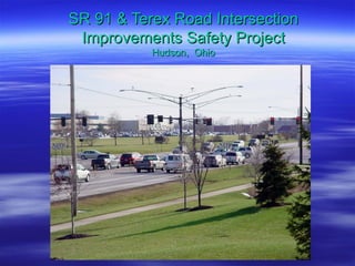 SR 91 & Terex Road Intersection Improvements Safety Project Hudson,  Ohio 