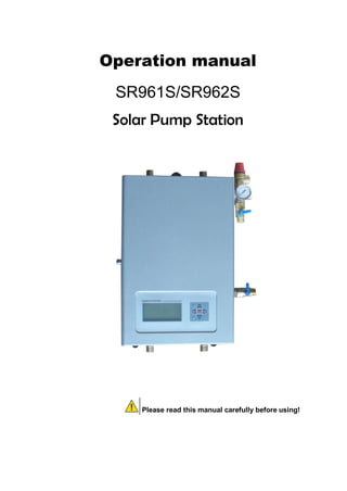 SR961S/SR962S Solar station operation manual
0 / 65
Operation manual
SR961S/SR962S
Solar Pump Station
Please read this manual carefully before using!
 