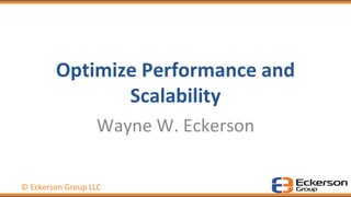 © Eckerson Group LLC
Optimize Performance and
Scalability
Wayne W. Eckerson
 