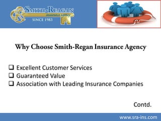  Excellent Customer Services
 Guaranteed Value
 Association with Leading Insurance Companies
www.sra-ins.comwww.sra-ins.com
Contd.
 