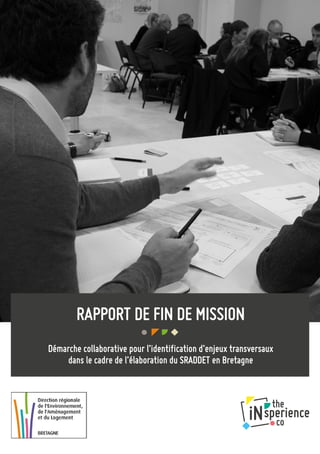 RAPPORT DE FIN DE MISSION
Démarche collaborative pour l’identification d’enjeux transversaux
dans le cadre de l’élaboration du SRADDET en Bretagne
 