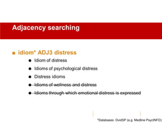Adjacency searching
*Databases: OvidSP (e.g. Medline PsycINFO)
 