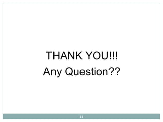 11
THANK YOU!!!
Any Question??
 