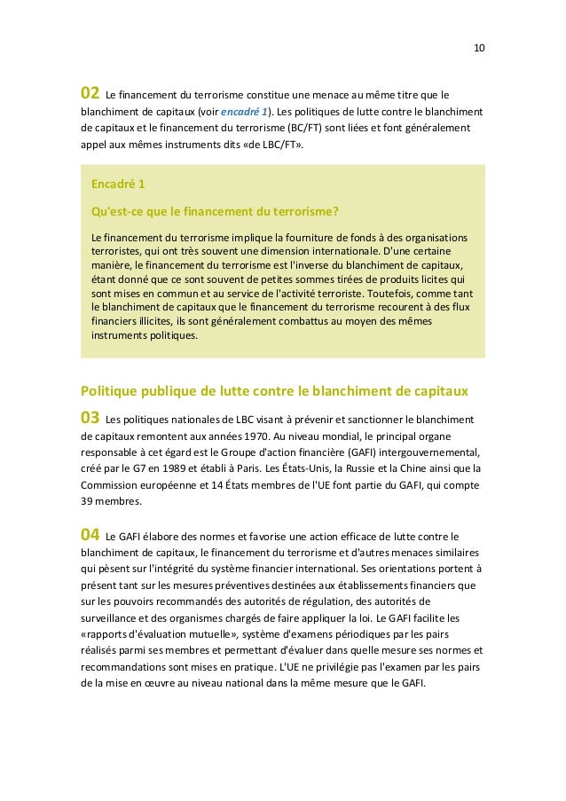 10
02 Le financement du terrorisme constitue une menace au même titre que le
blanchiment de capitaux (voir encadré 1). Les...