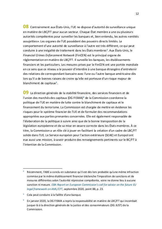 12
08 Contrairement aux États-Unis, l'UE ne dispose d'autorité de surveillance unique
en matière de LBC/FT pour aucun sect...