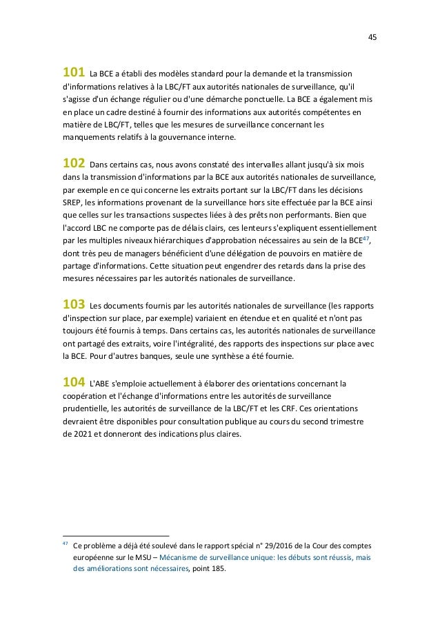 45
101 La BCE a établi des modèles standard pour la demande et la transmission
d'informations relatives à la LBC/FT aux au...