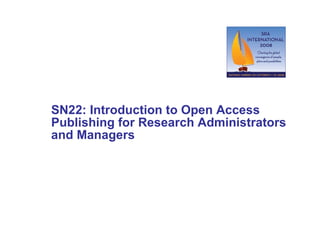 SN22: Introduction to Open Access Publishing for Research Administrators and Managers   