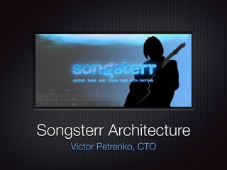 Text
Songsterr Architecture
Victor Petrenko, CTO
 