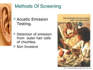 By, Dr. Shamanthakamani Narendran, MD, PhD
Methods Of Screening
 Acustic Emission
Testing.
 Detection of emission
from o...