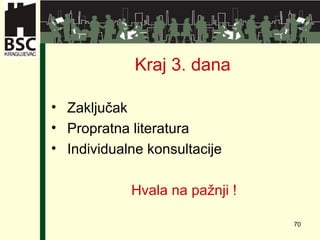 Kraj  3 . dana Zaključak Propratna literatura Individualne konsultacije Hvala na pažnji  ! 