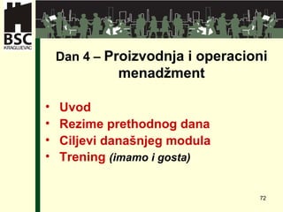 Da n  4 –  Proizvodnja i o peracioni menadžment Uvod Rezime prethodnog dana Ciljevi dana š njeg modula Tr e ning  (imamo i gosta) 