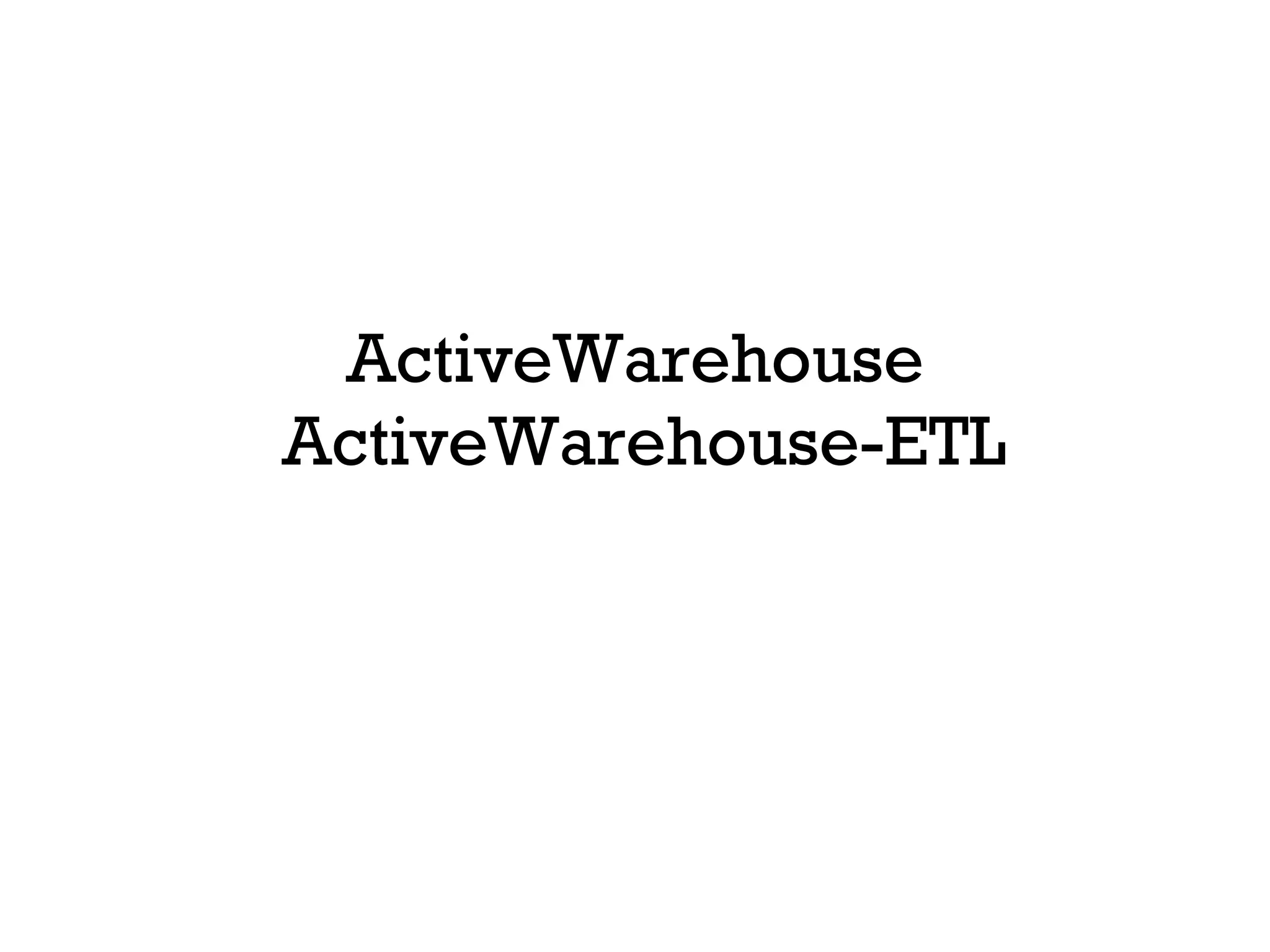 ActiveWarehouse  ActiveWarehouse-ETL 