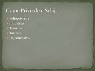 Poljoprivreda
 Industrija
 Trgovina
 Turizam
 Ugostiteljstvo
 