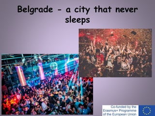 Belgrade - a city that never
sleeps
 