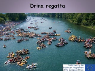 Drina regatta
 