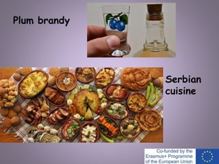 Plum brandy
Serbian
cuisine
 