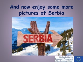 And now enjoy some more
pictures of Serbia
 