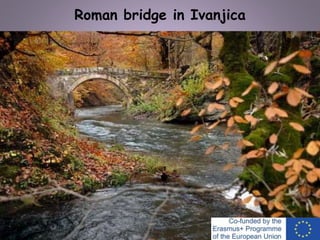 Roman bridge in Ivanjica
 