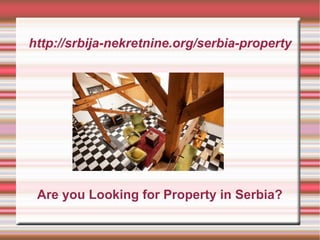 http://srbija-nekretnine.org/serbia-property




 Are you Looking for Property in Serbia?
 