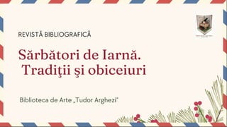 Sărbători de iarnă. Tradiţii şi obiceiuri