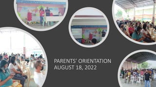 PARENTS’ ORIENTATION
AUGUST 18, 2022
 