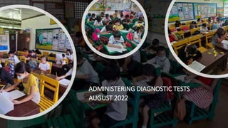 ADMINISTERING DIAGNOSTIC TESTS
AUGUST 2022
 
