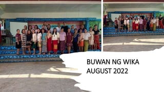 BUWAN NG WIKA
AUGUST 2022
 