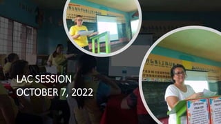 LAC SESSION
OCTOBER 7, 2022
 