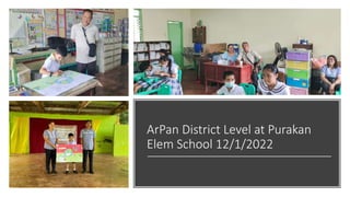 ArPan District Level at Purakan
Elem School 12/1/2022
 