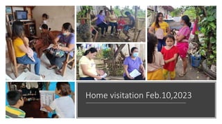 Home visitation Feb.10,2023
 