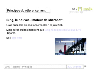 Bing, le nouveau moteur de Microsoft  Gros buzz lors de son lancement le 1er juin 2009 Mais 1ères études montrent que  Bin...
