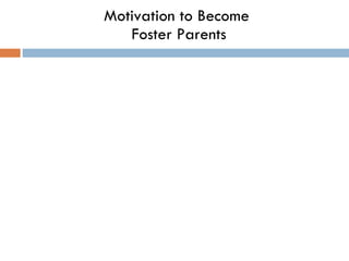Motivation to Become  Foster Parents 