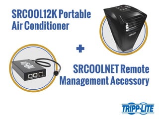 SRCOOL12KPortable
AirConditioner
+
SRCOOLNETRemote
ManagementAccessory
 