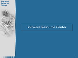1
Software Resource Center
 
