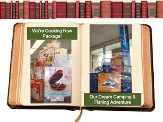 We’re Cooking Now
    Package!




                    Our Dream Camping &
                     Fishing Adventure
 