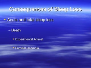 Consequences of Sleep Loss Acute and total sleep loss Death Experimental Animal Familial Insomnia 