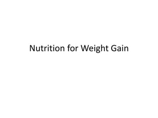 Nutrition for Weight Gain
 