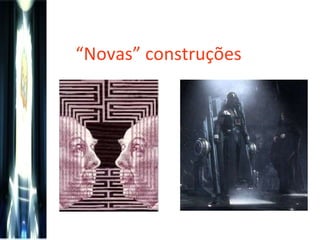 “ Novas” construções 